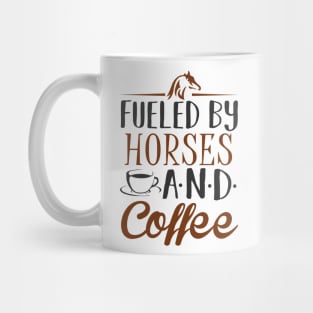 Fueled by Horses and Coffee Mug